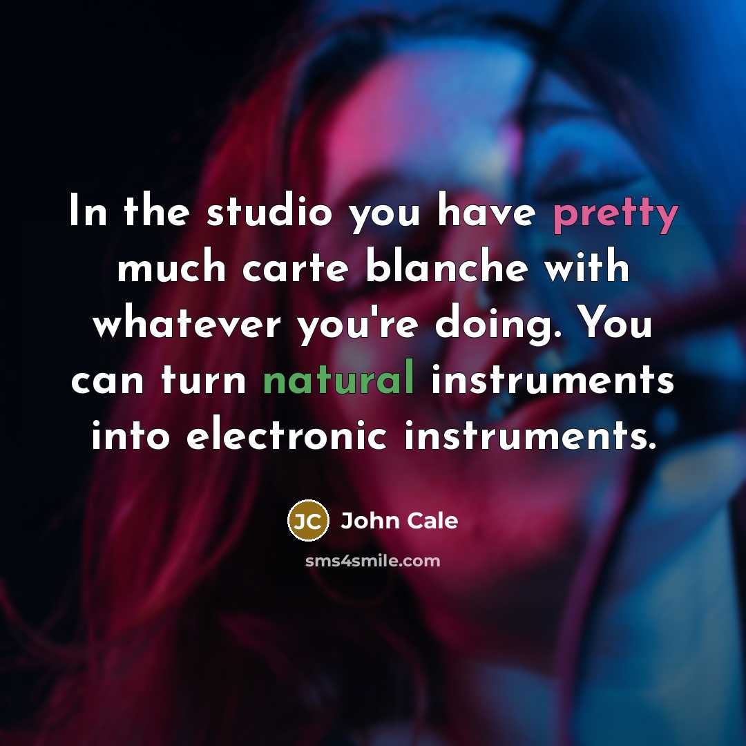 “In the studio you have pretty much carte blanche with…” quote by John Cale