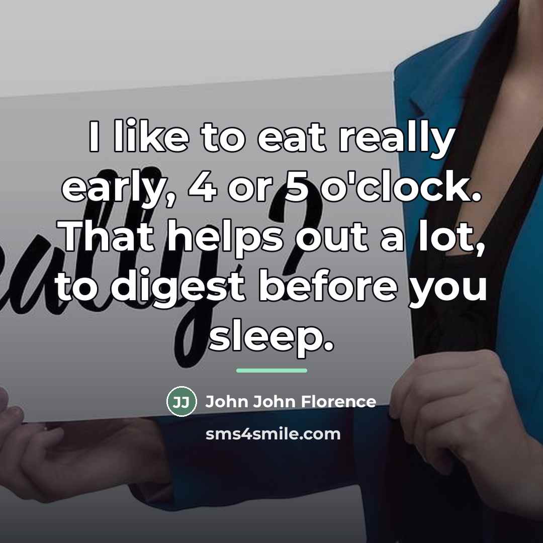 “I like to eat really early, 4 or 5 o'clock.…” quote by John John Florence