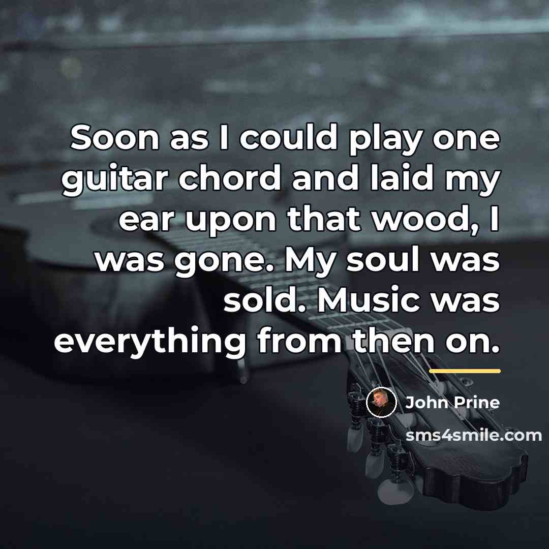 “Soon as I could play one guitar chord and laid…” quote by John Prine