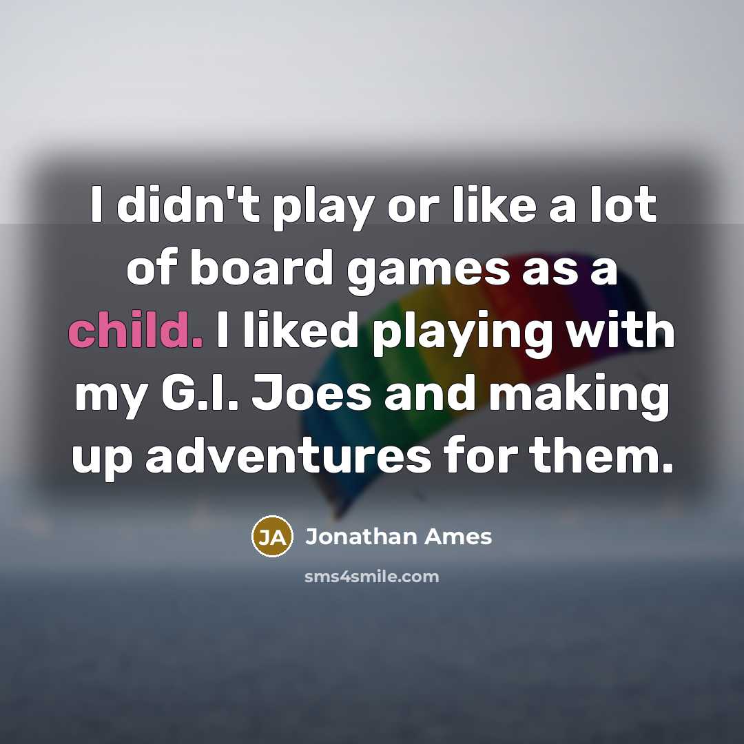 “I didn't play or like a lot of board games…” quote by Jonathan Ames