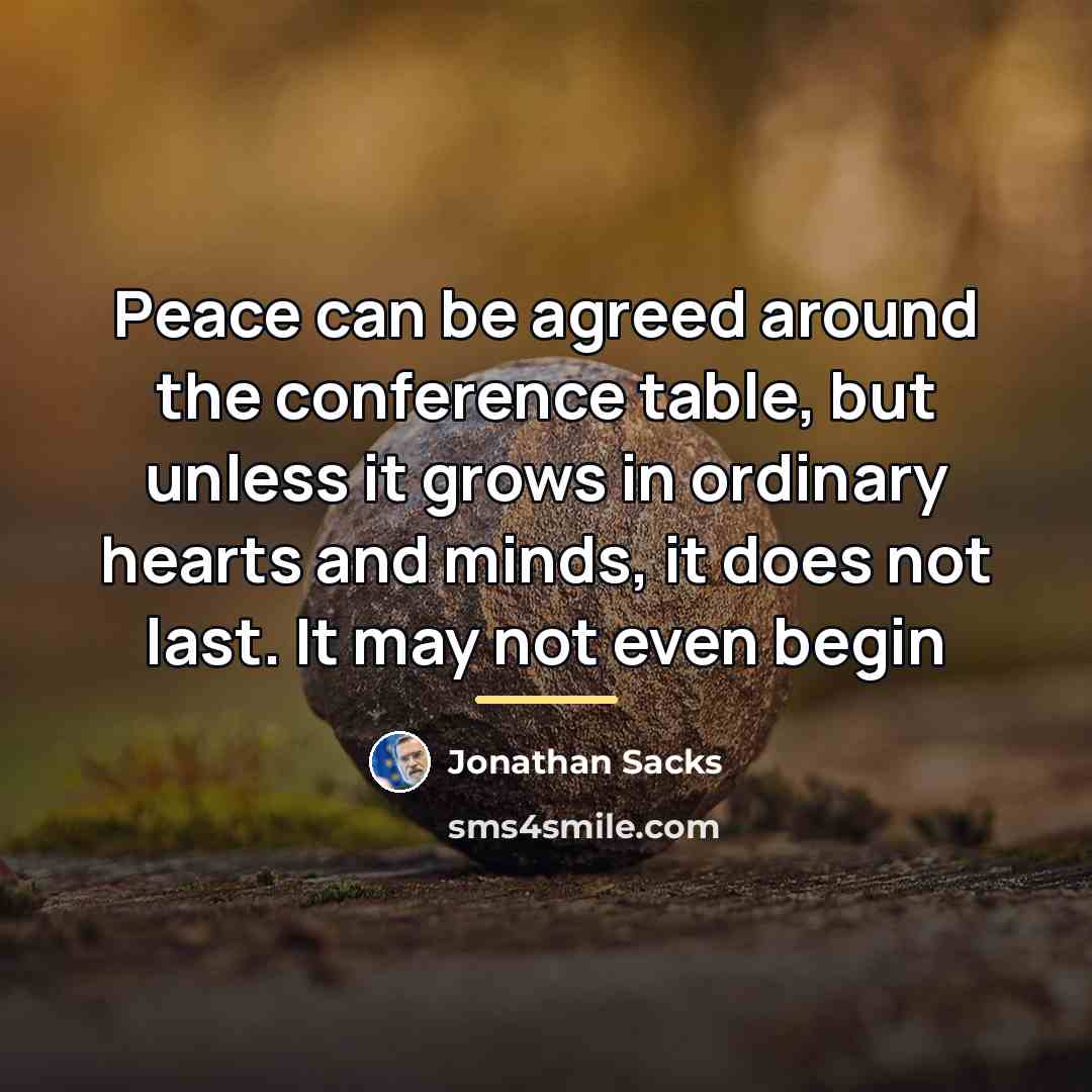 “Peace can be agreed around the conference table, but unless…” quote by Jonathan Sacks