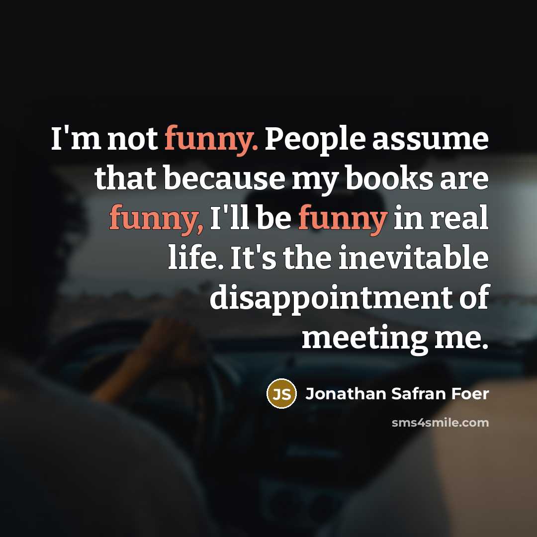 “I'm not funny. People assume that because my books are…” quote by Jonathan Safran Foer