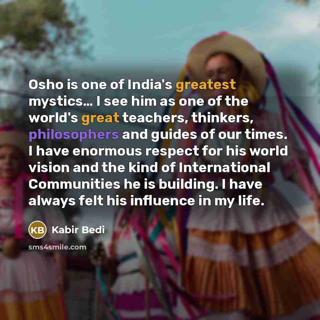 “Osho is one of India's greatest mystics.... I see him…” quote by Kabir Bedi