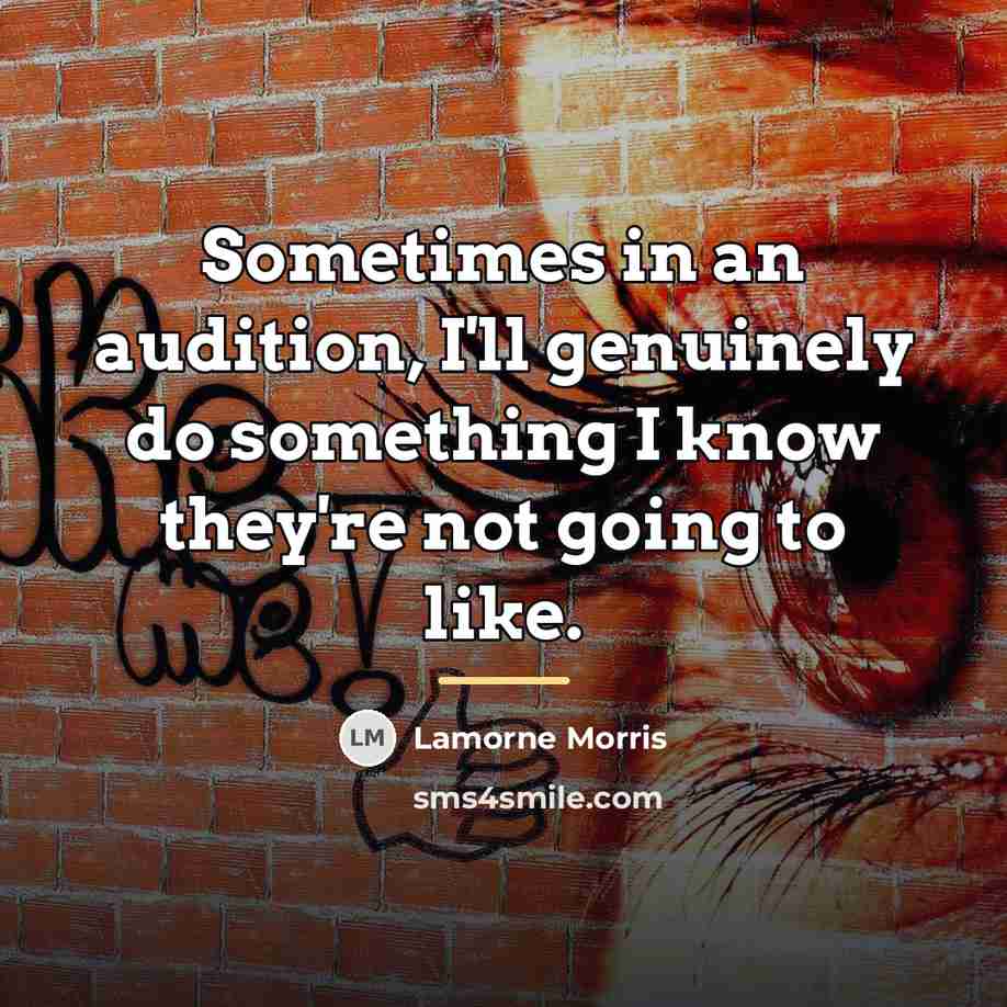 “Sometimes in an audition, I'll genuinely do something I know…” quote by Lamorne Morris