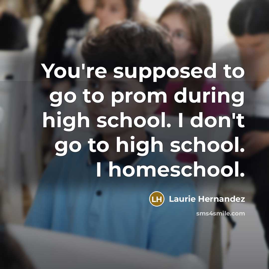 “You're supposed to go to prom during high school. I…” quote by Laurie Hernandez