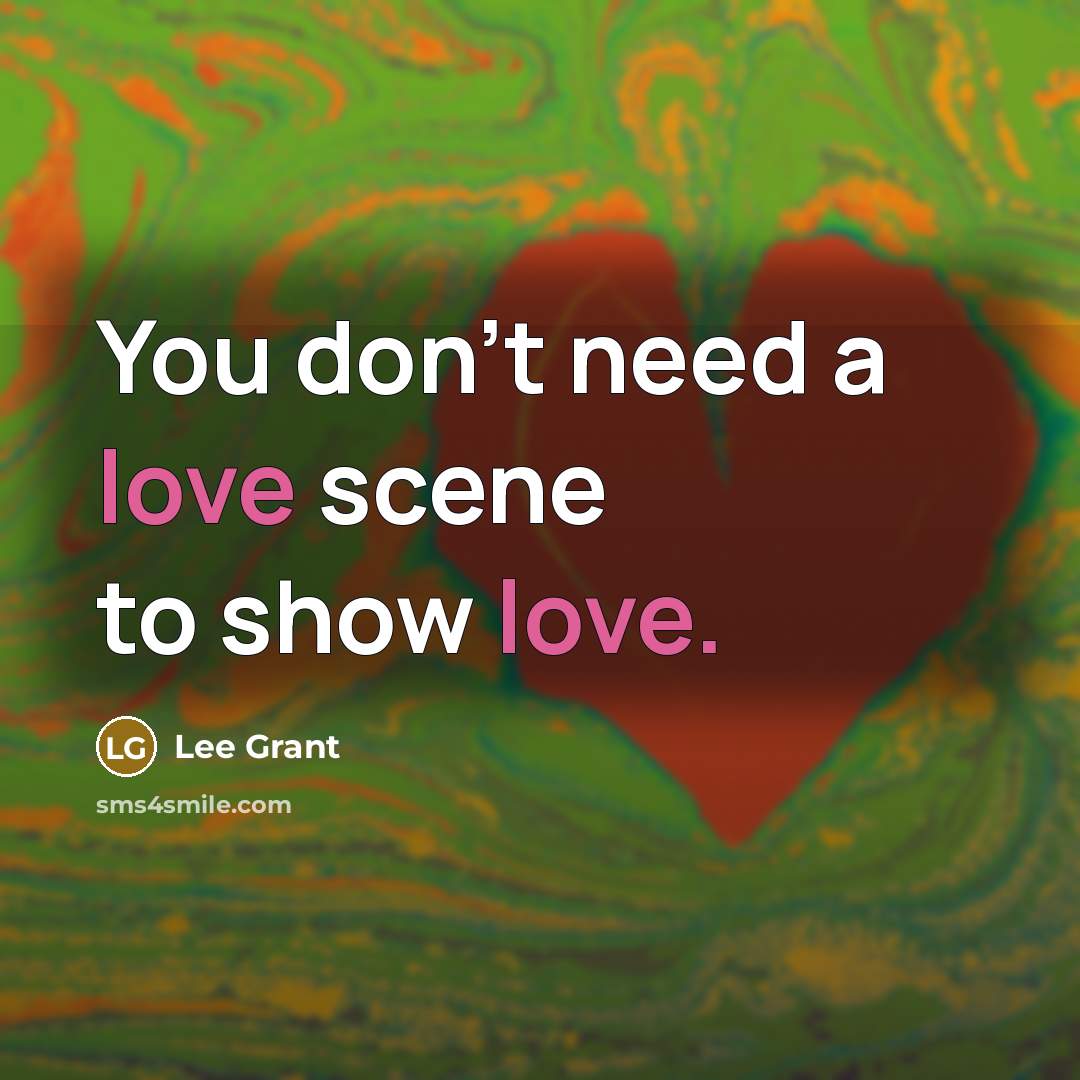 “You don't need a love scene to show love.…” quote by Lee Grant