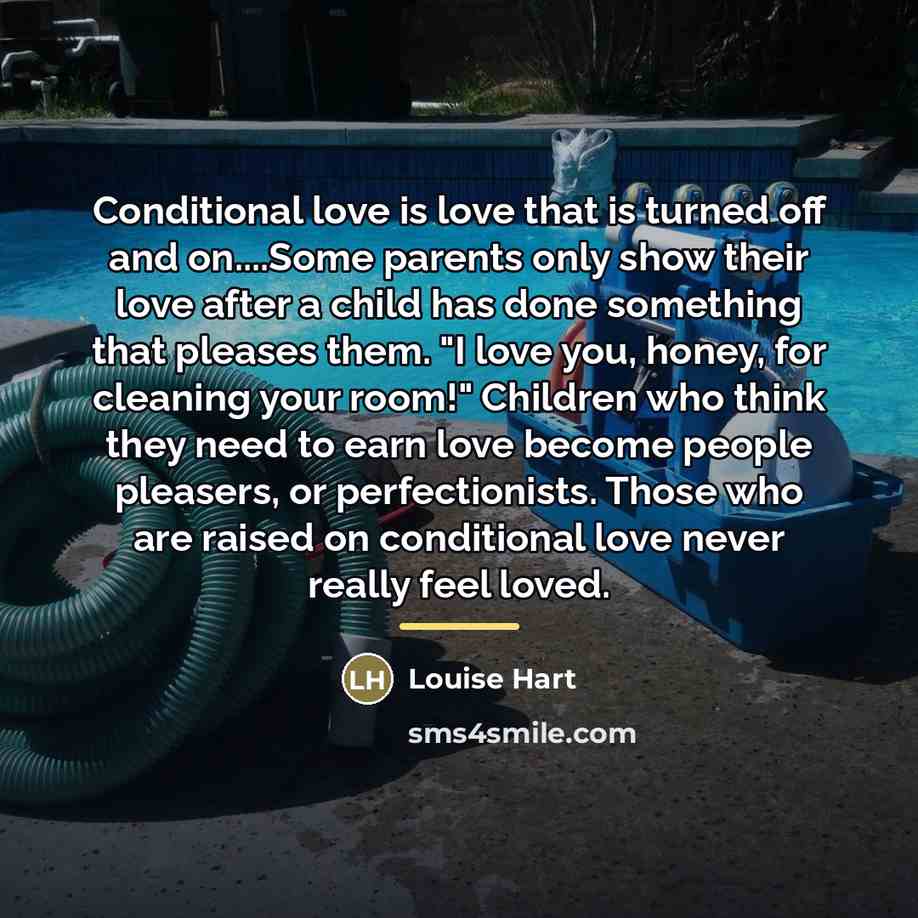 “Conditional love is love that is turned off and on....Some…” quote by Louise Hart