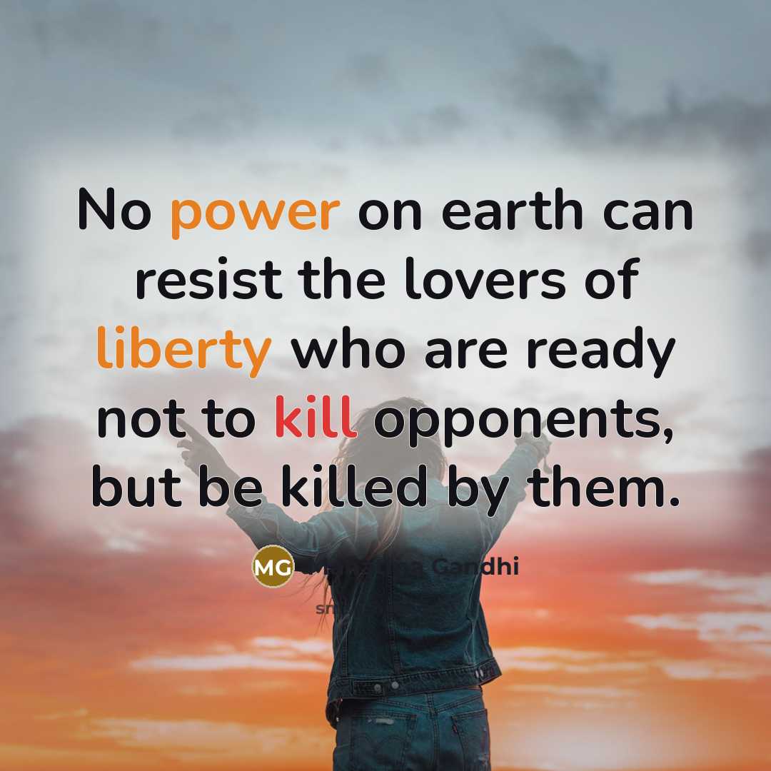 “No power on earth can resist the lovers of liberty…” quote by Mahatma Gandhi