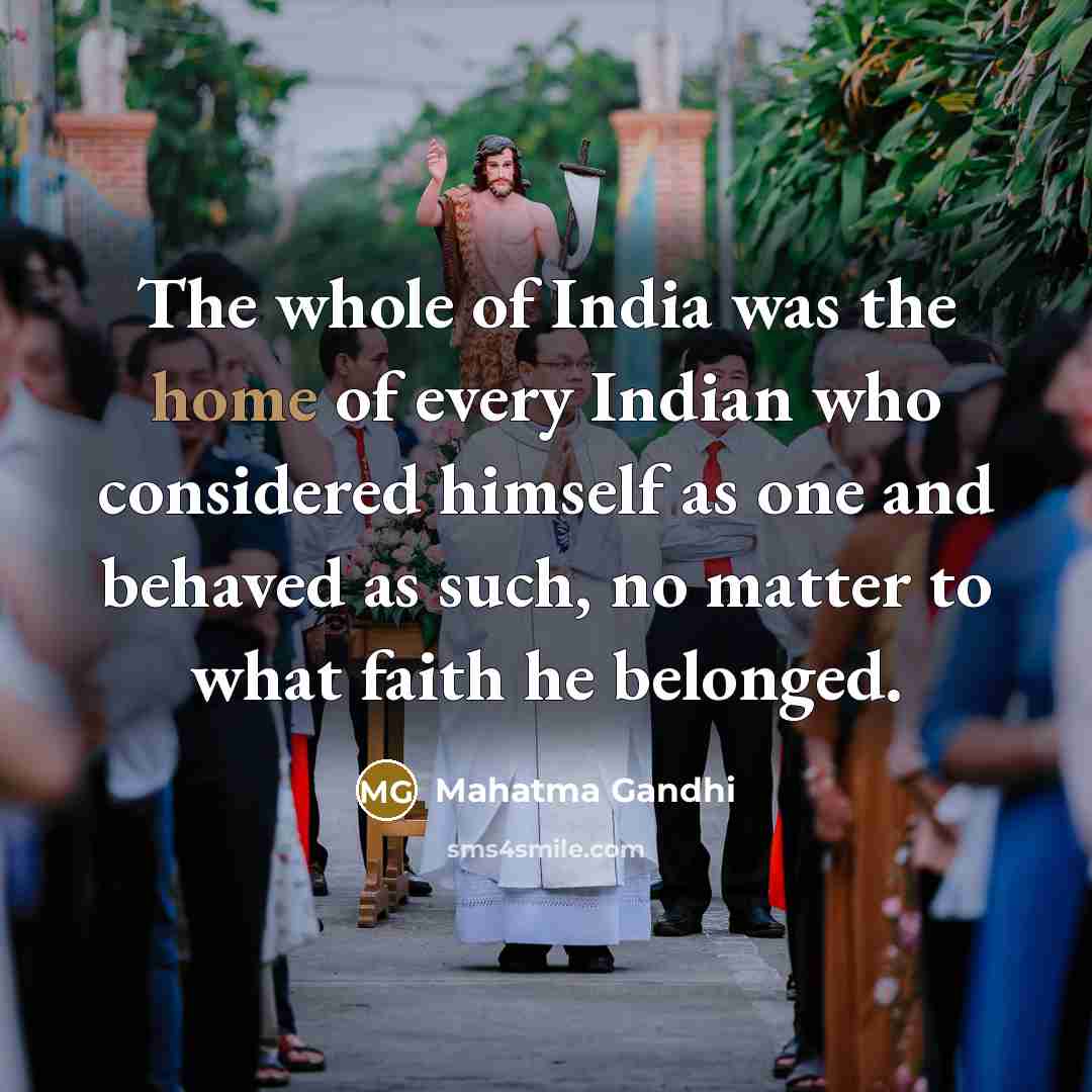 “The whole of India was the home of every Indian…” quote by Mahatma Gandhi