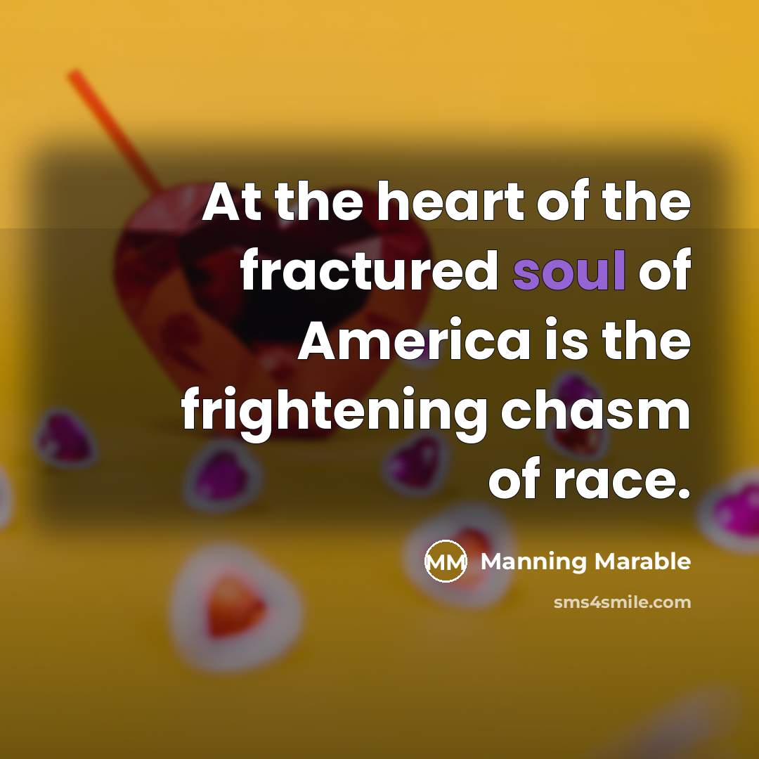 “At the heart of the fractured soul of America is…” quote by Manning Marable