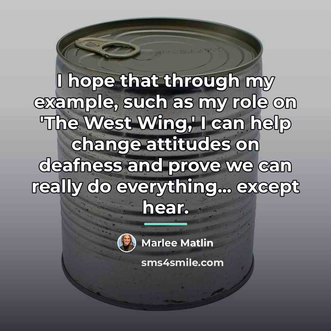 “I hope that through my example, such as my role…” quote by Marlee Matlin