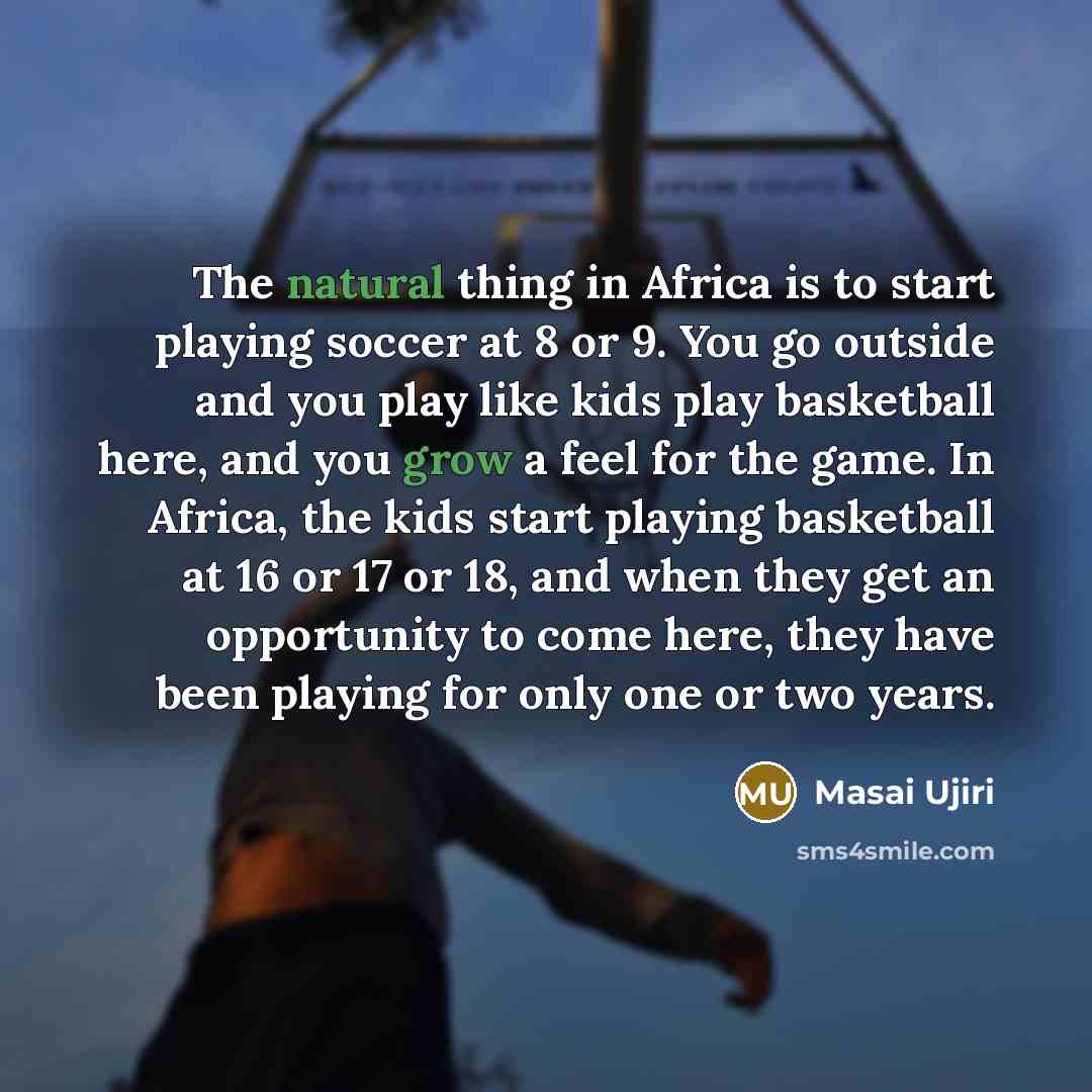 “The natural thing in Africa is to start playing soccer…” quote by Masai Ujiri