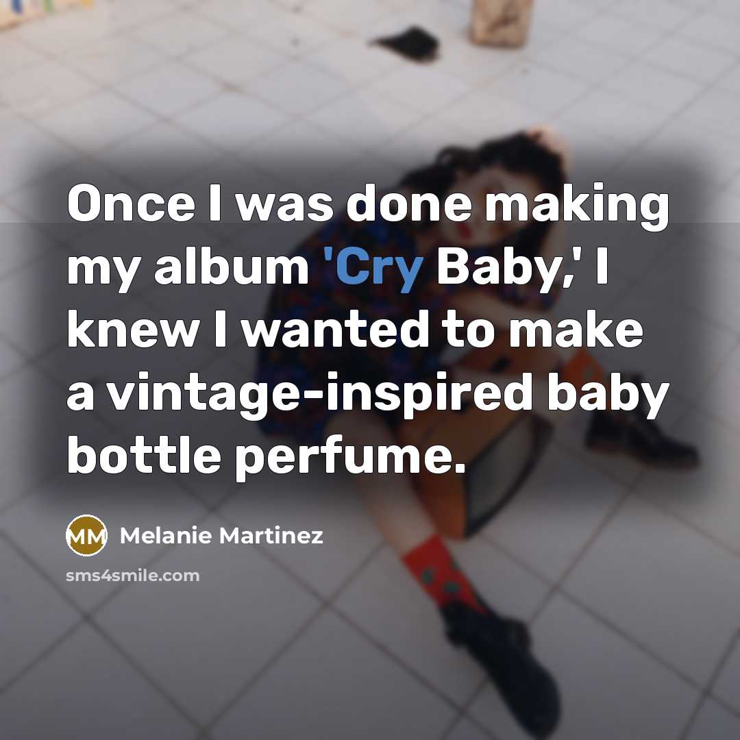 “Once I was done making my album 'Cry Baby,' I…” quote by Melanie Martinez
