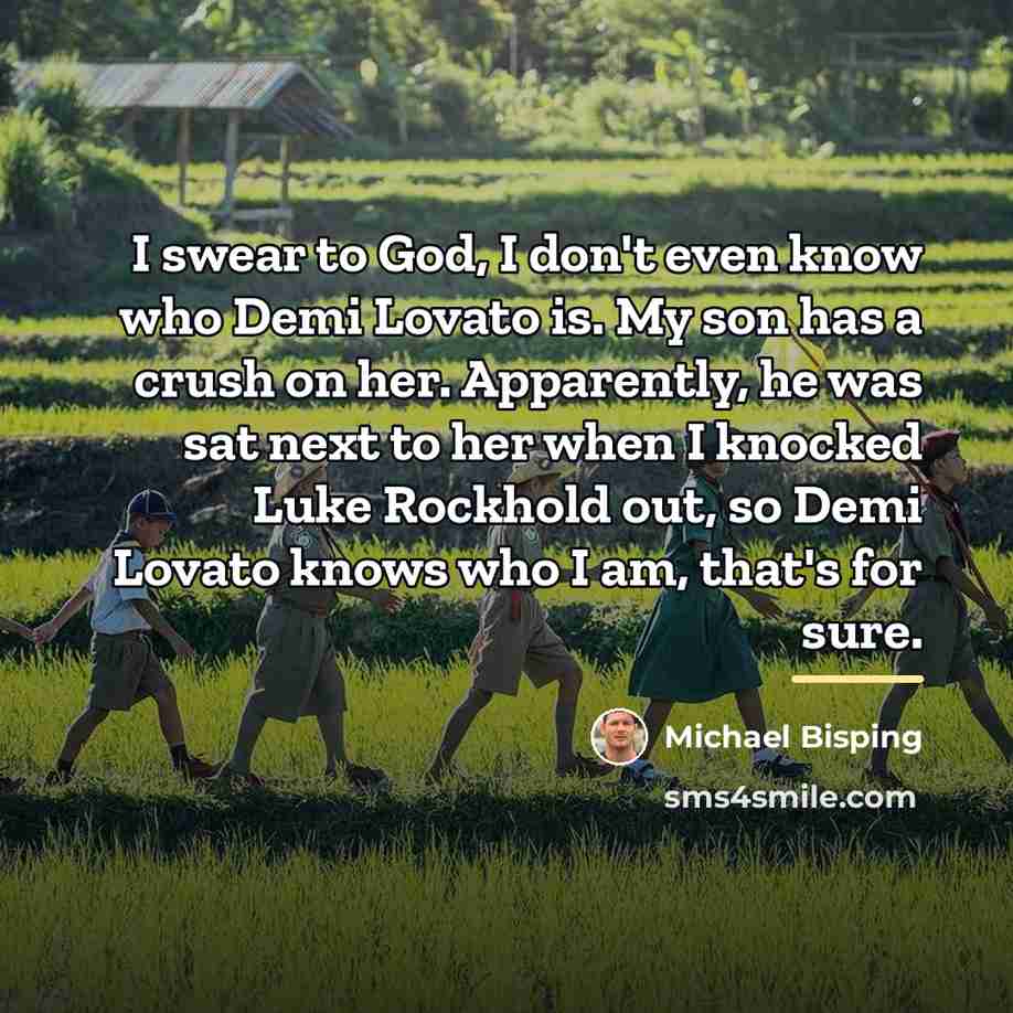 “I swear to God, I don't even know who Demi…” quote by Michael Bisping