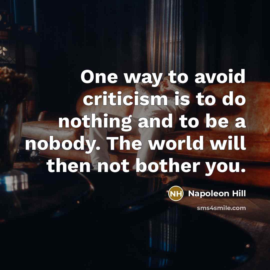 “One way to avoid criticism is to do nothing and…” quote by Napoleon Hill