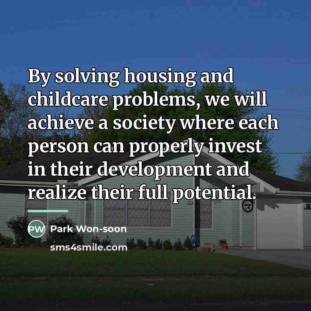 “By solving housing and childcare problems, we will achieve a…” quote by Park Won-soon