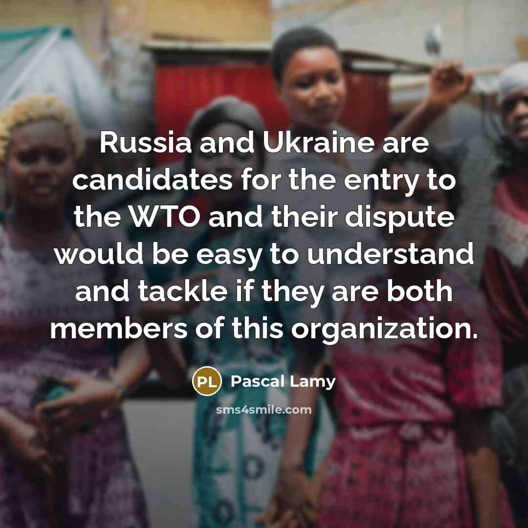 “Russia and Ukraine are candidates for the entry to the…” quote by Pascal Lamy
