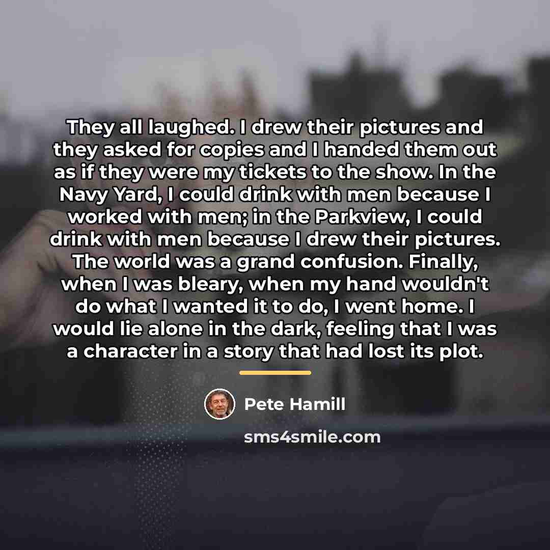 “They all laughed. I drew their pictures and they asked…” quote by Pete Hamill
