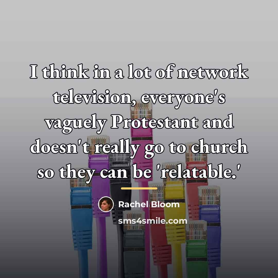 “I think in a lot of network television, everyone's vaguely…” quote by Rachel Bloom