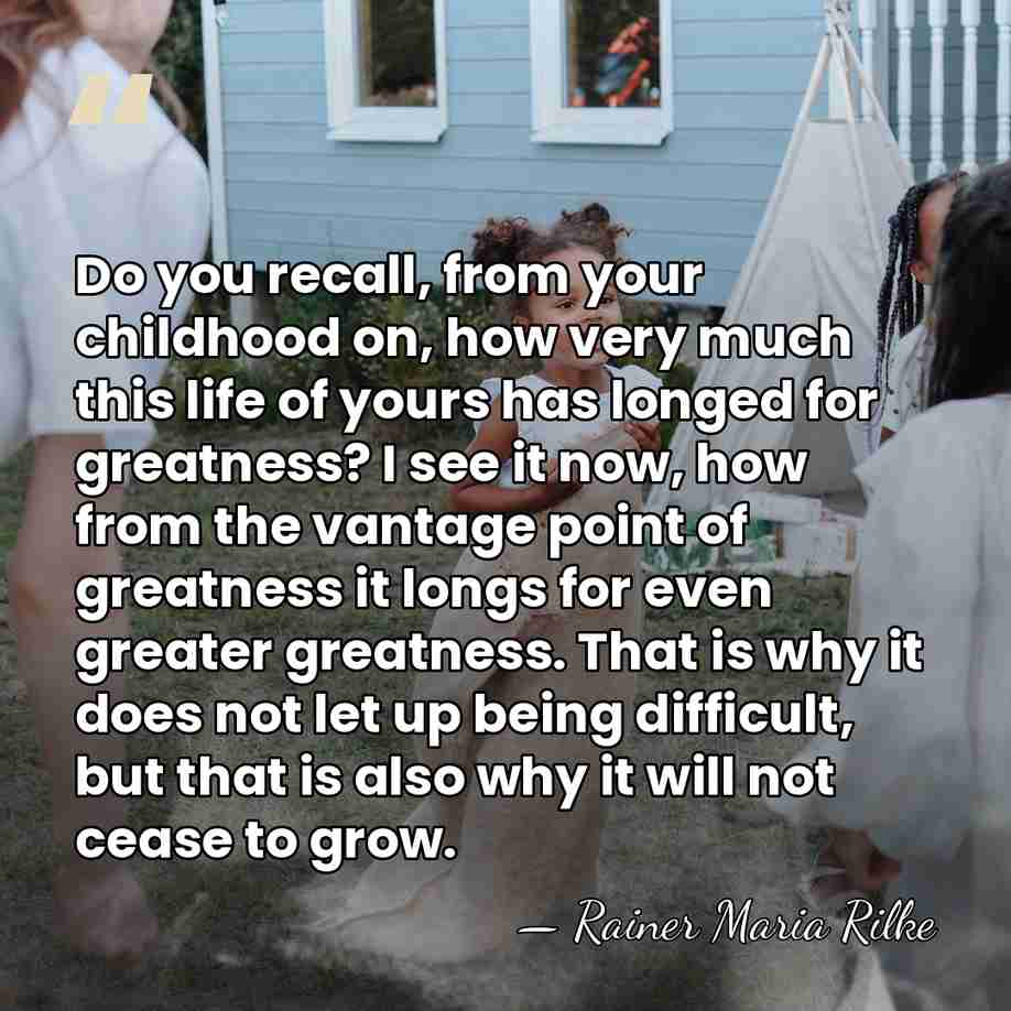 Do you recall, from your childhood on, how very much this life&hellip; - Rainer Maria Rilke
