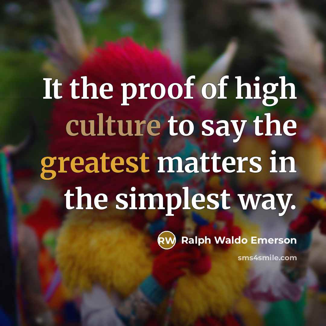 “It the proof of high culture to say the greatest…” quote by Ralph Waldo Emerson