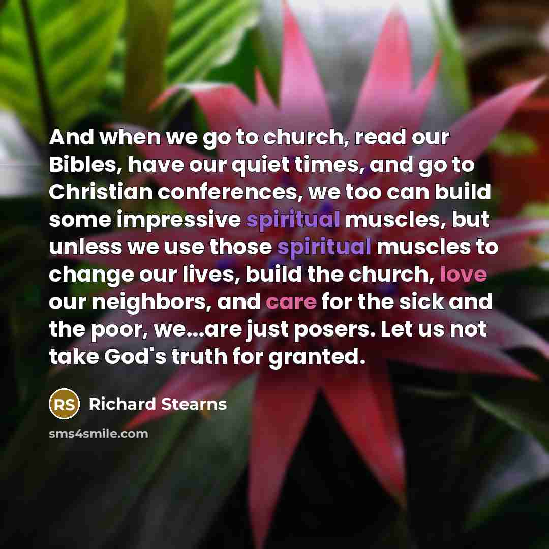 “And when we go to church, read our Bibles, have…” quote by Richard Stearns