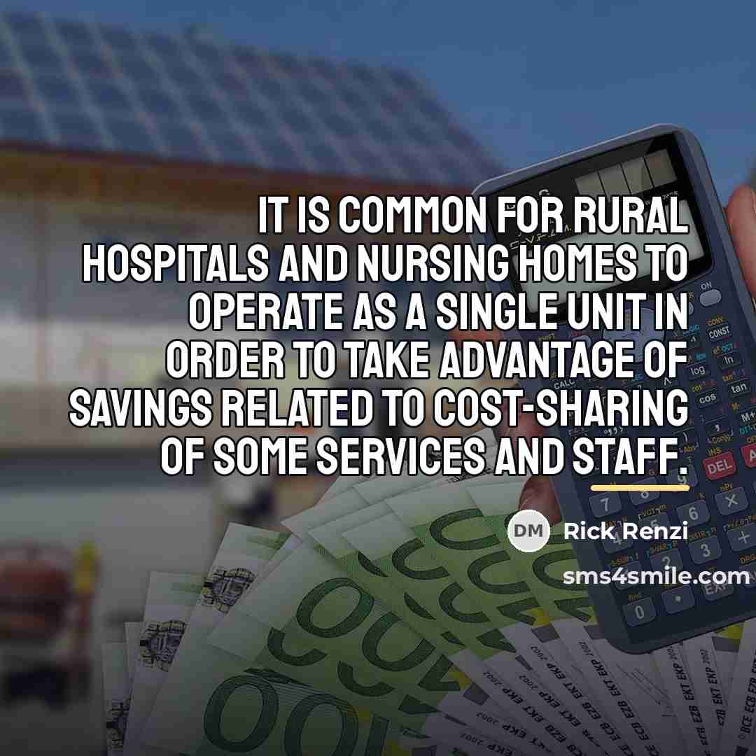 “It is common for rural hospitals and nursing homes to…” quote by Rick Renzi