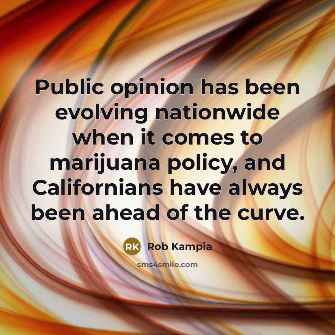 “Public opinion has been evolving nationwide when it comes to…” quote by Rob Kampia