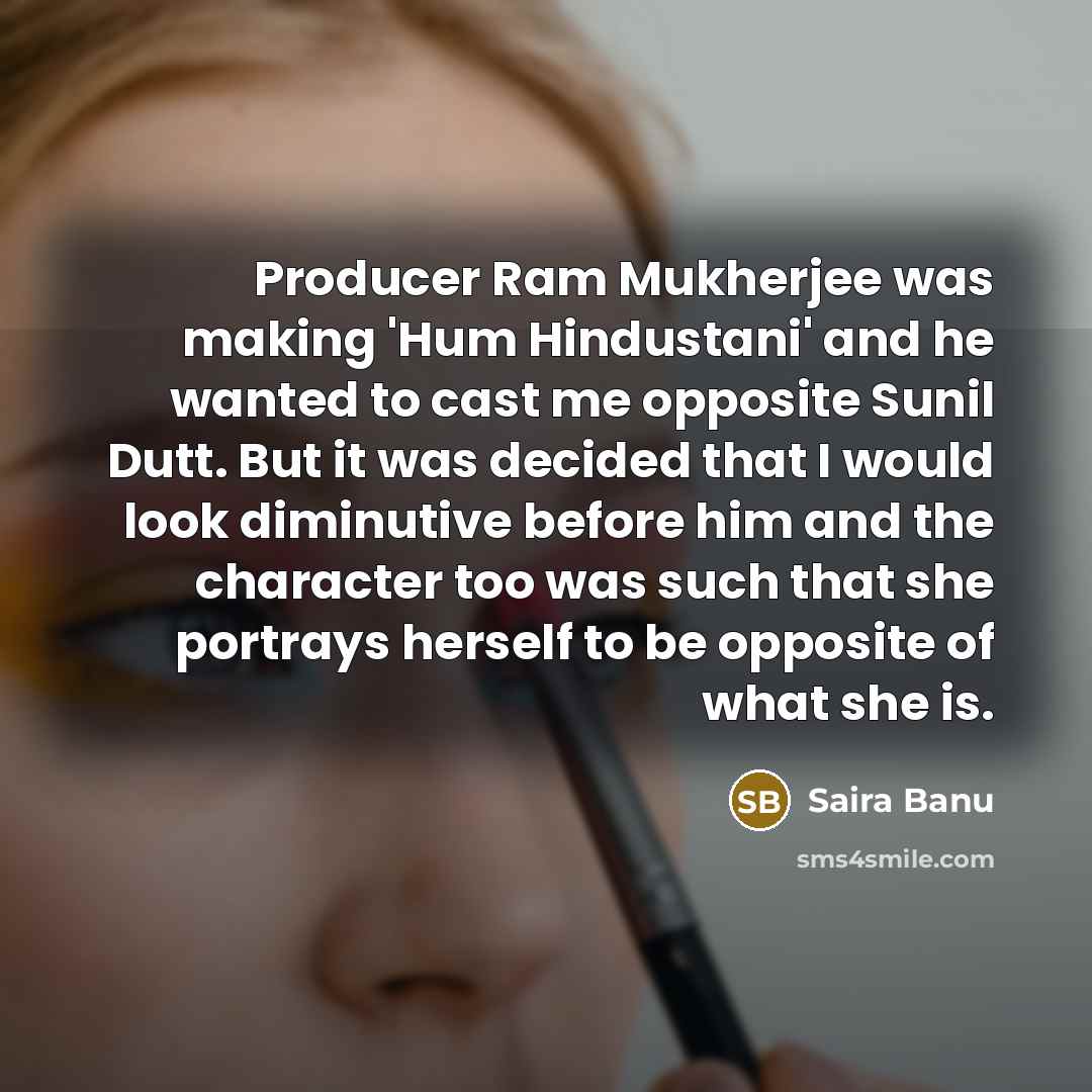 “Producer Ram Mukherjee was making 'Hum Hindustani' and he wanted…” quote by Saira Banu
