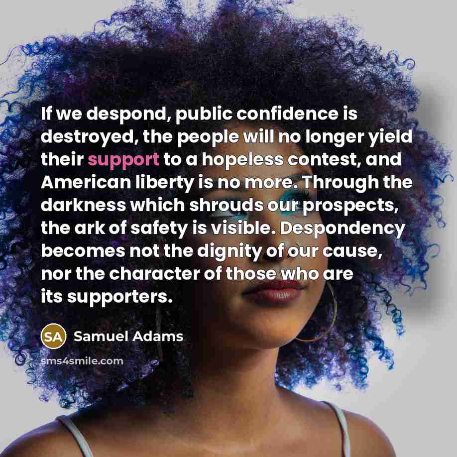 “If we despond, public confidence is destroyed, the people will…” quote by Samuel Adams