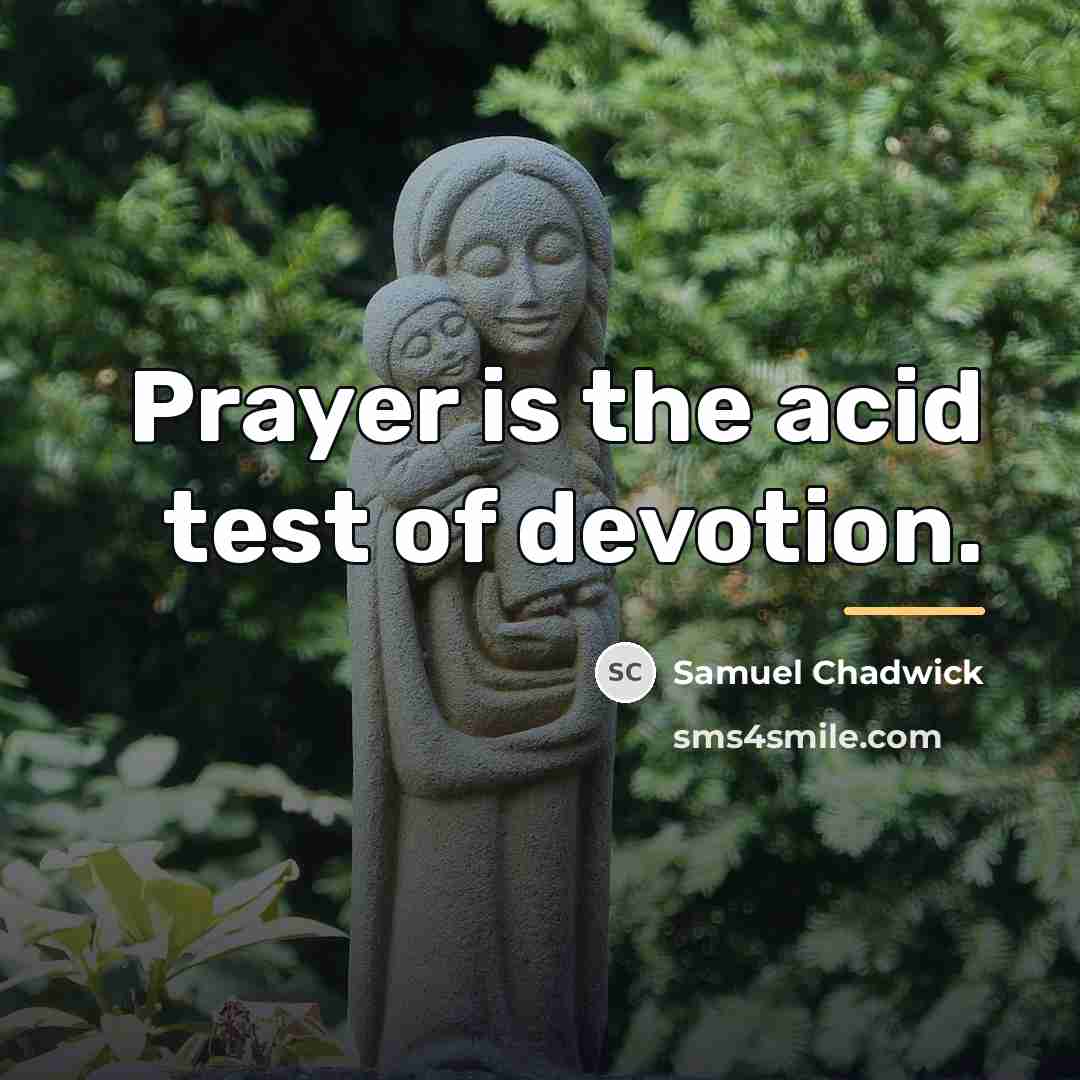 “Prayer is the acid test of devotion.…” quote by Samuel Chadwick