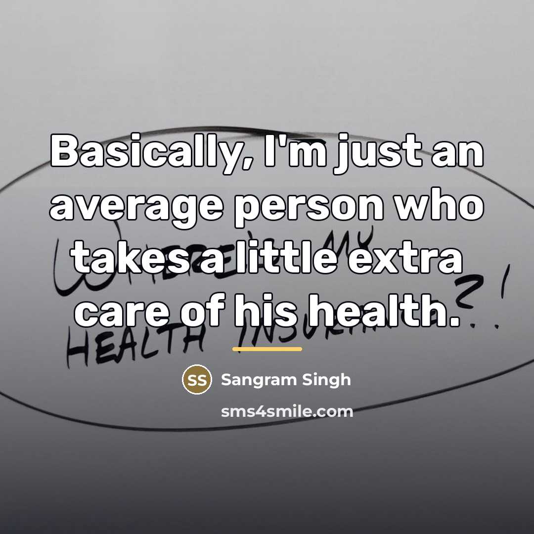 “Basically, I'm just an average person who takes a little…” quote by Sangram Singh