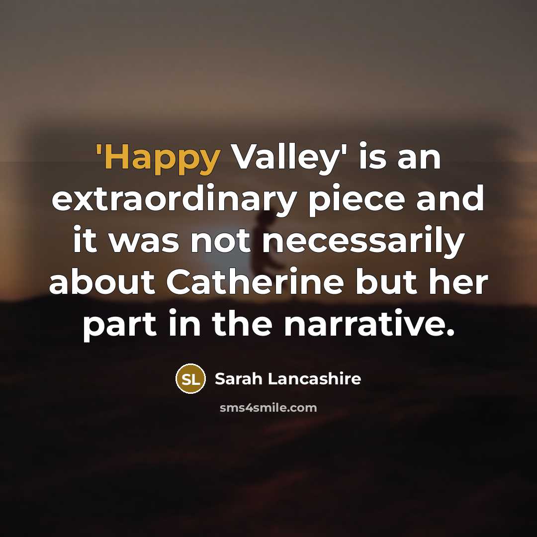 “'Happy Valley' is an extraordinary piece and it was not…” quote by Sarah Lancashire