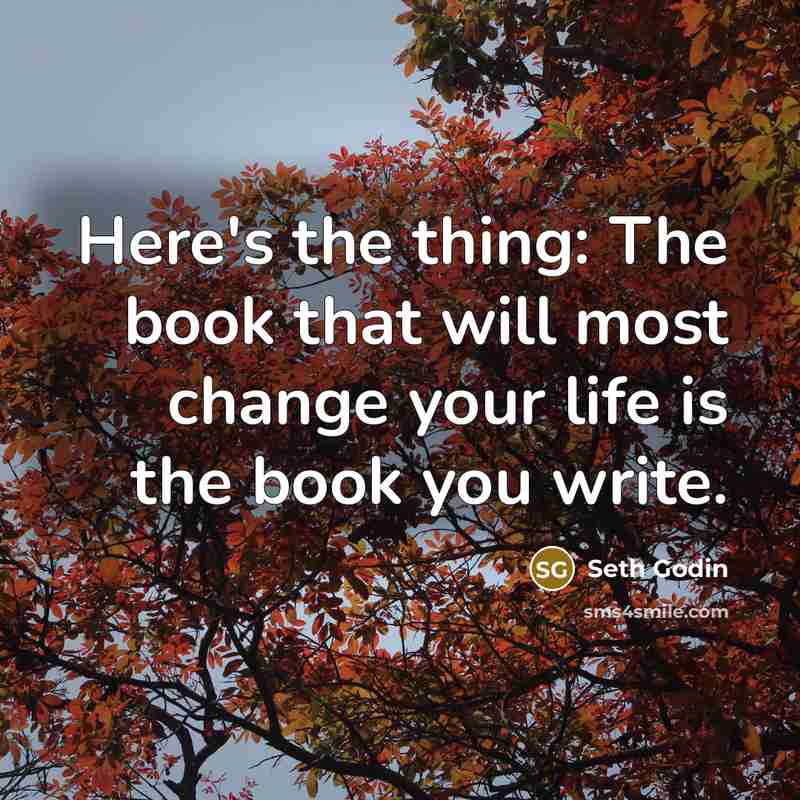 “Here's the thing: The book that will most change your…” quote by Seth Godin