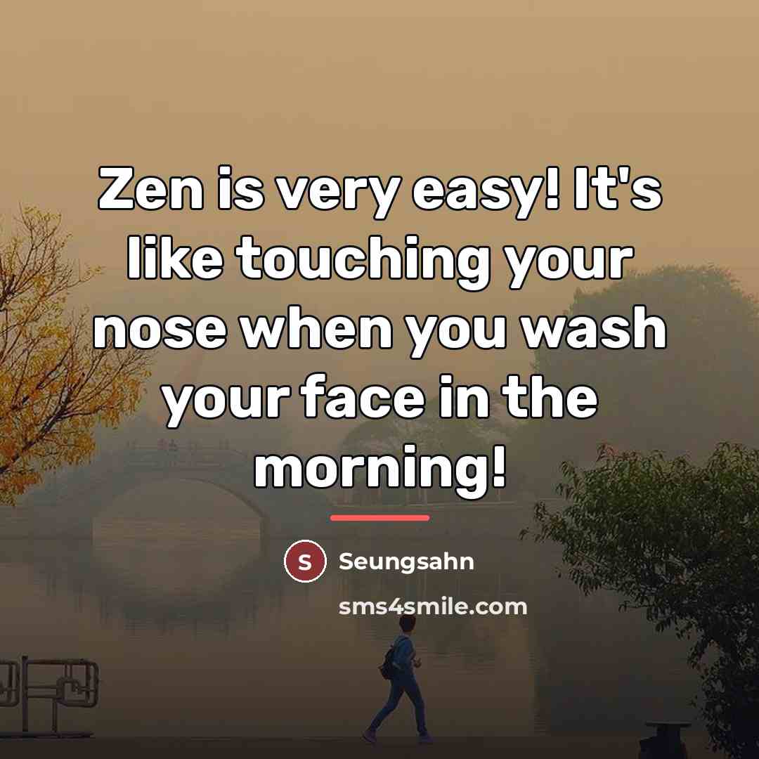 “Zen is very easy! It's like touching your nose when…” quote by Seungsahn