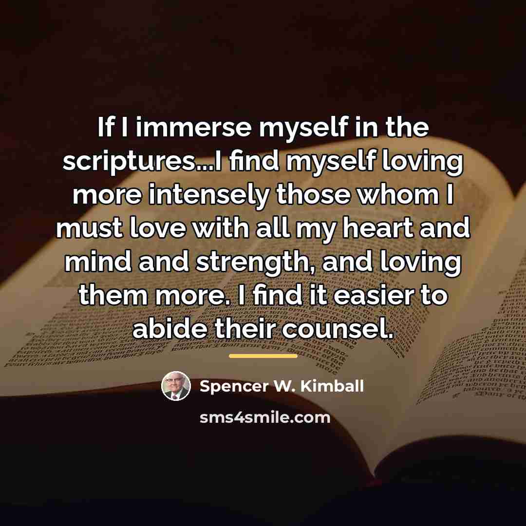 “If I immerse myself in the scriptures...I find myself loving…” quote by Spencer W. Kimball