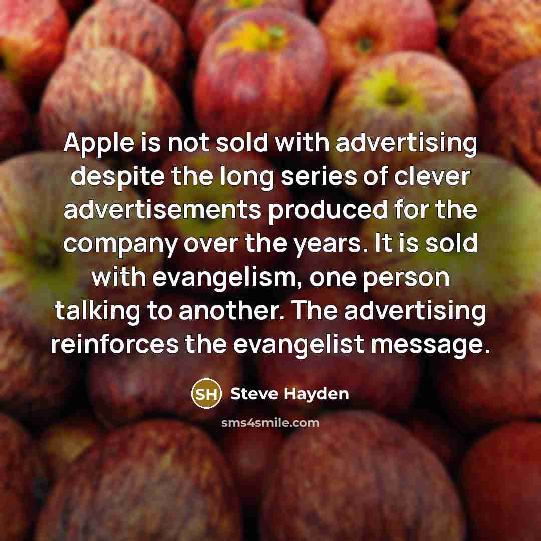 “Apple is not sold with advertising despite the long series…” quote by Steve Hayden