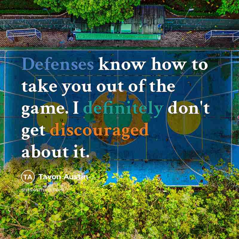 “Defenses know how to take you out of the game.…” quote by Tavon Austin