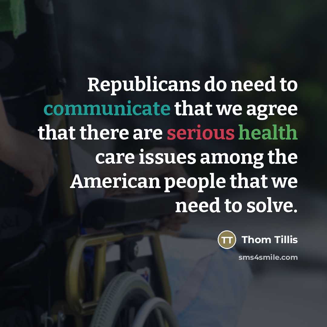 “Republicans do need to communicate that we agree that there…” quote by Thom Tillis
