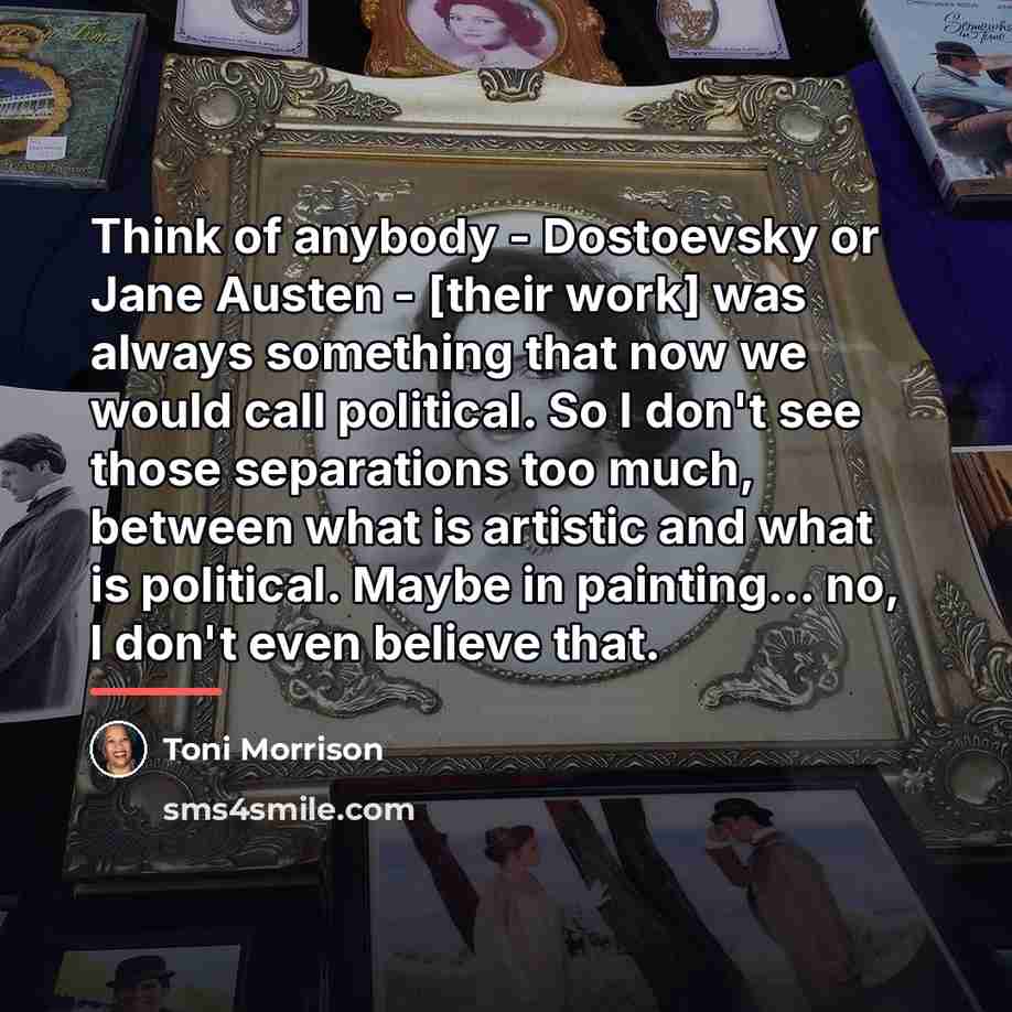 “Think of anybody - Dostoevsky or Jane Austen - [their…” quote by Toni Morrison