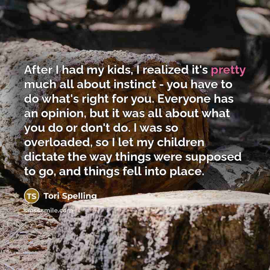 “After I had my kids, I realized it's pretty much…” quote by Tori Spelling