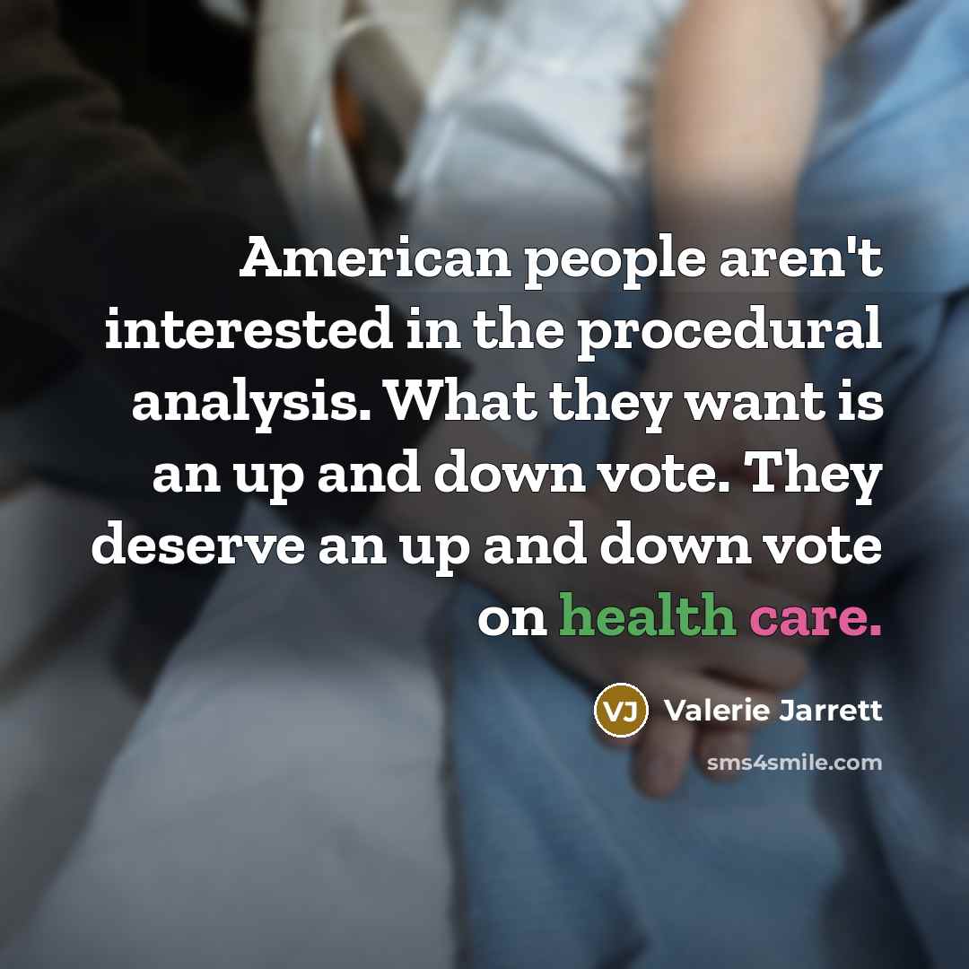 “American people aren't interested in the procedural analysis. What they…” quote by Valerie Jarrett