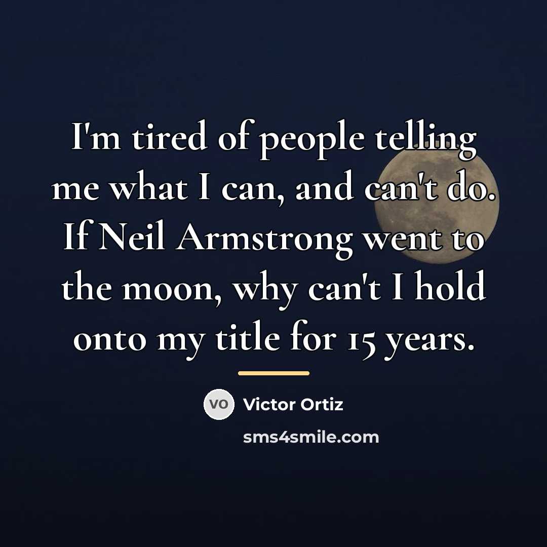 “I'm tired of people telling me what I can, and…” quote by Victor Ortiz