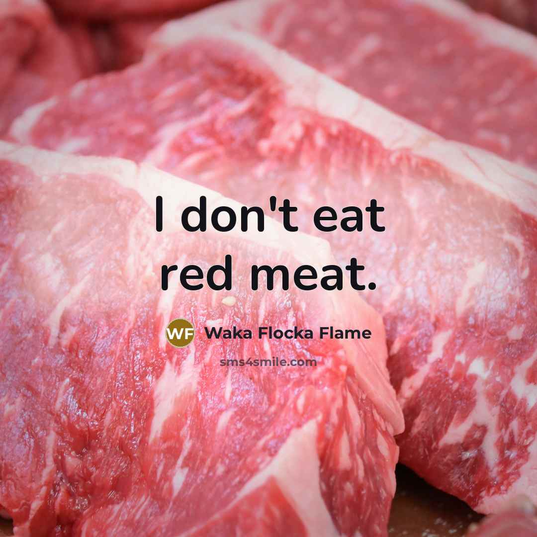 “I don't eat red meat.…” quote by Waka Flocka Flame