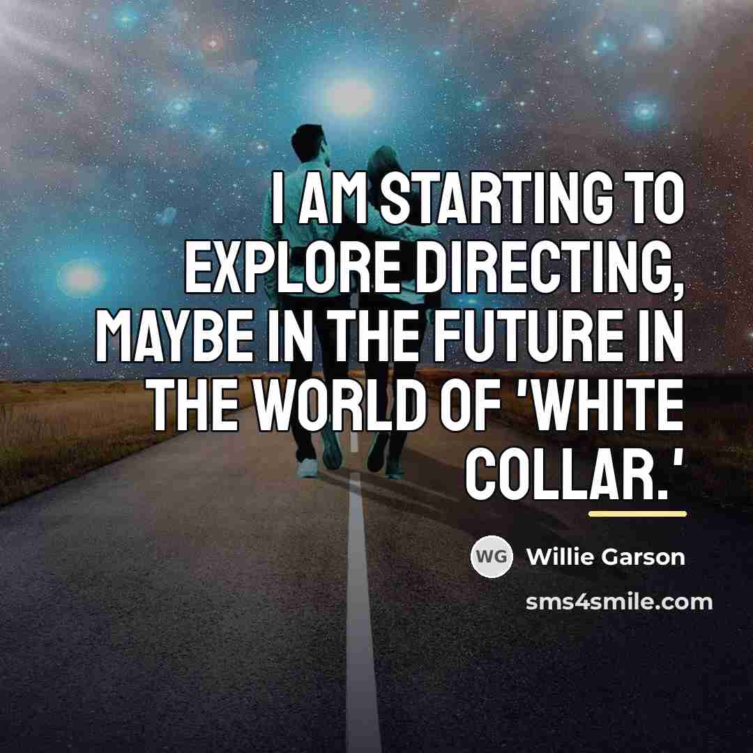 “I am starting to explore directing, maybe in the future…” quote by Willie Garson