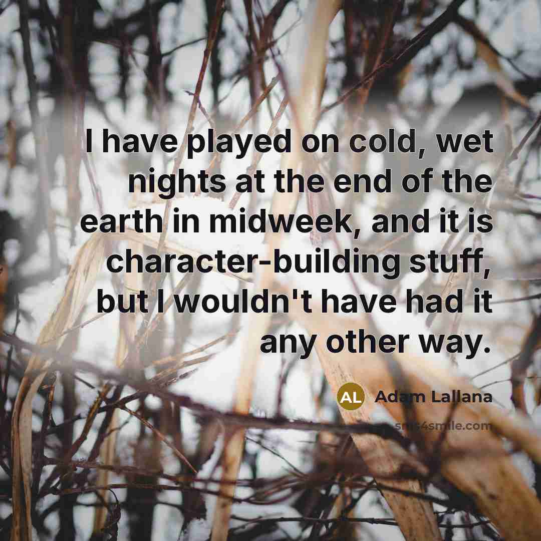 “I have played on cold, wet nights at the end…” quote by Adam Lallana