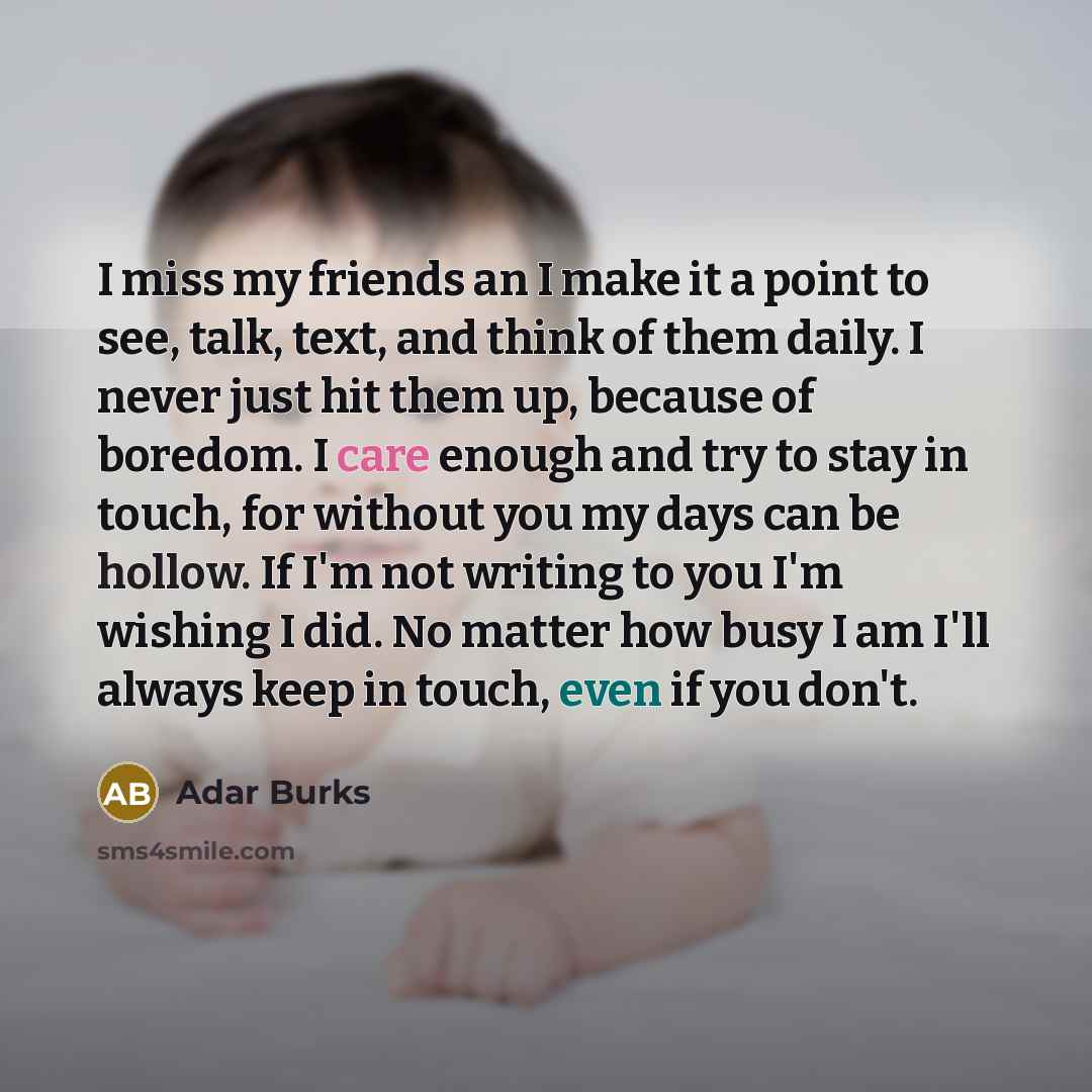 “I miss my friends an I make it a point…” quote by Adar Burks
