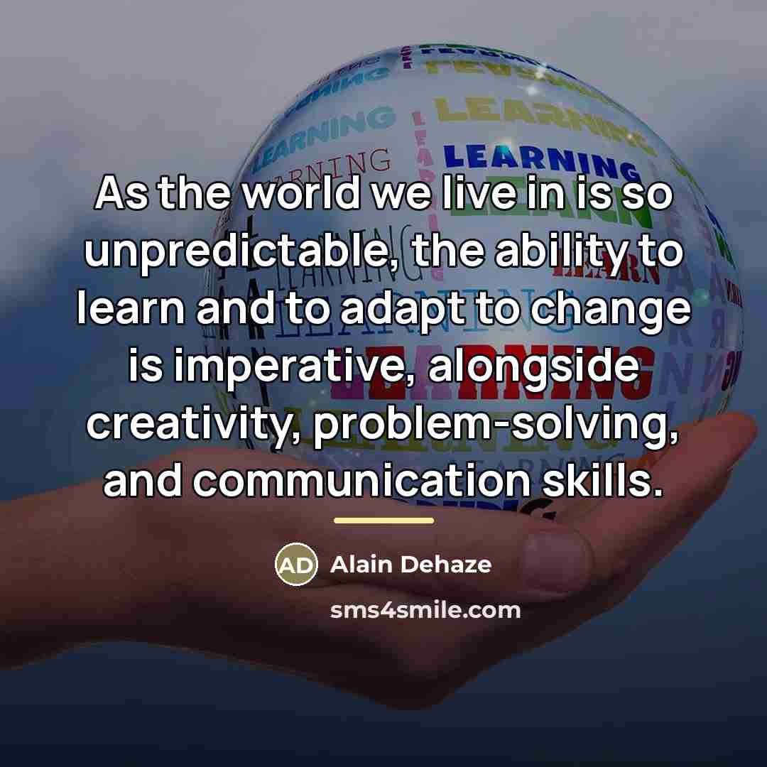 “As the world we live in is so unpredictable, the…” quote by Alain Dehaze