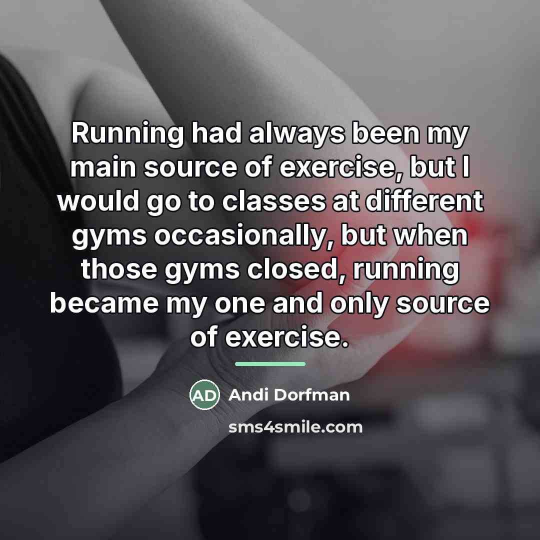 “Running had always been my main source of exercise, but…” quote by Andi Dorfman