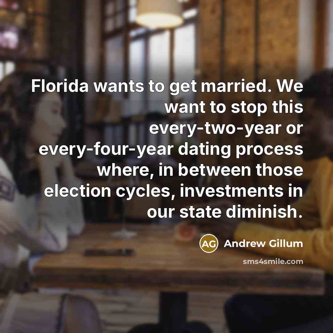 “Florida wants to get married. We want to stop this…” quote by Andrew Gillum